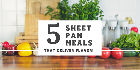 5 Sheet Pan Meals that Deliver Flavor!