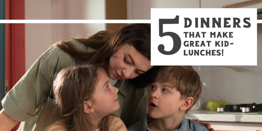 5 Dinners that Make Great Kid-Lunches!